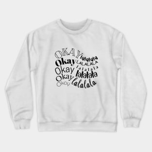 okay okay lalalala tiktok viral sound tshirt design Crewneck Sweatshirt